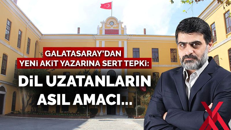 Galatasaray'dan Yeni Akit yazarına sert tepki: Dil uzatanların asıl amacı...