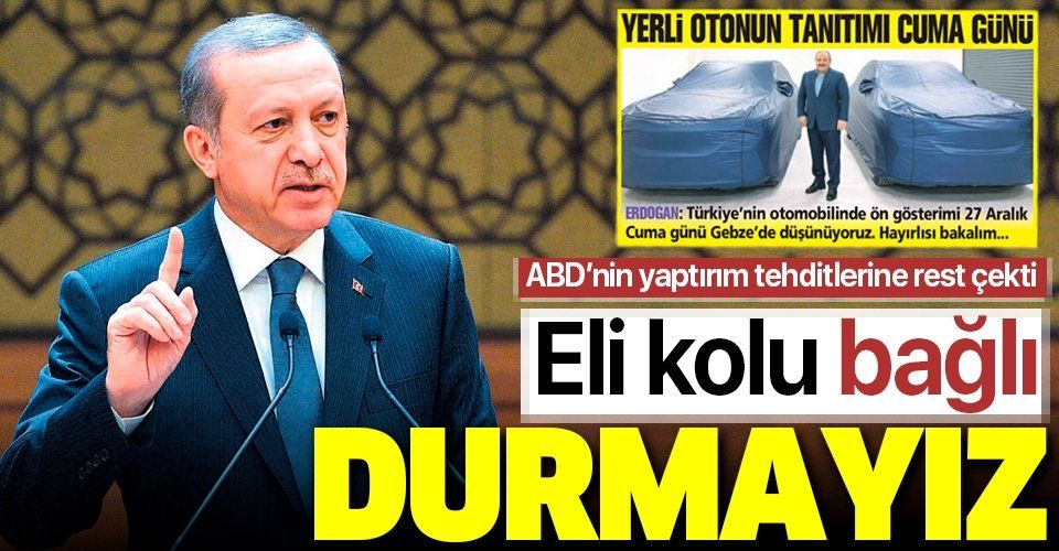 Erdoğan ABD'ye rest çekti! "Eli kolu bağlı durmayız".
