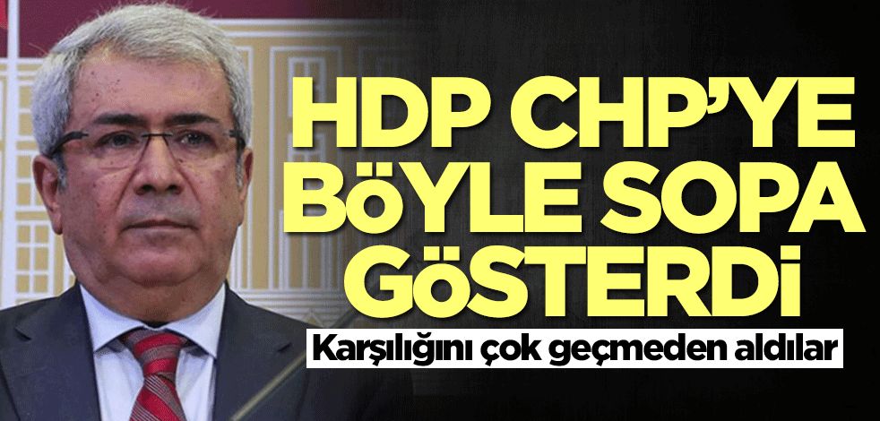 HDP CHP'ye böyle sopa gösterdi! Karşılığını hemen aldılar