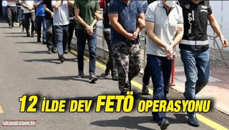 12 ilde FETÖ operasyonu: 32 şüpheli gözaltına alındı