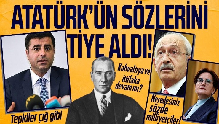 Selahattin Demirtaş Atatürk'ün o sözünü tiye aldı! CHP bu sözlere ne diyecek?