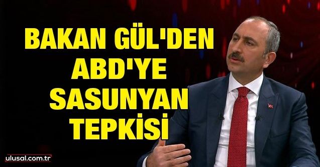 Bakan Gül'den ABD'ye Sasunyan tepkisi