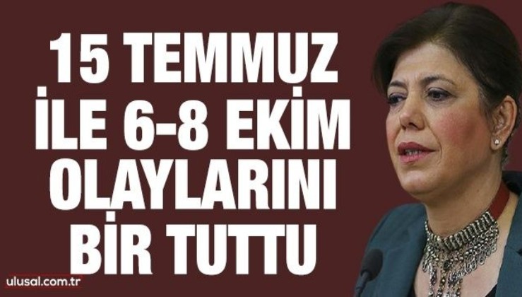 HDP'li Beştaş 15 Temmuz ile 6-8 Ekim olaylarını bir tuttu