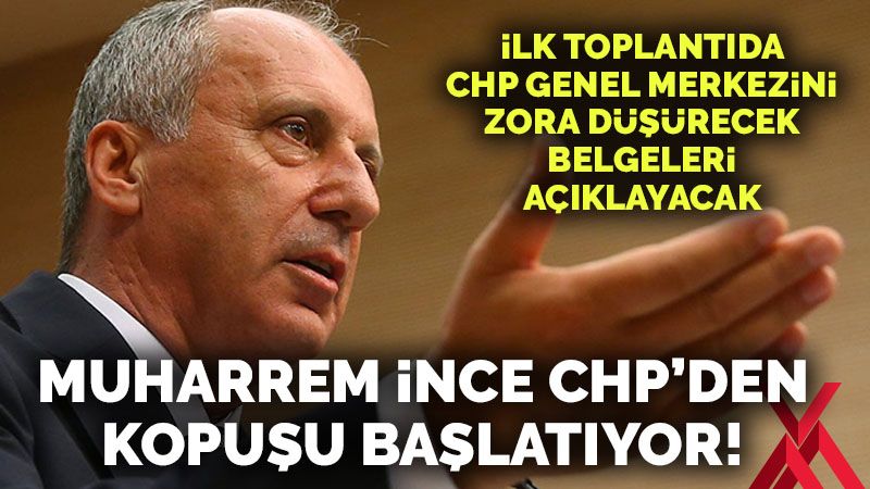 Muharrem İnce kopuşu başlatıyor! ‘Adam kazandı’ belgelerini açıklayacak