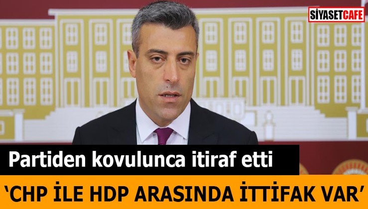 Partiden kovulan Öztürk Yılmaz itiraf etti: CHP ile HDP arasında ittifak var