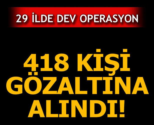 PKK'ya büyük darbe! 418 kişi gözaltına alındı