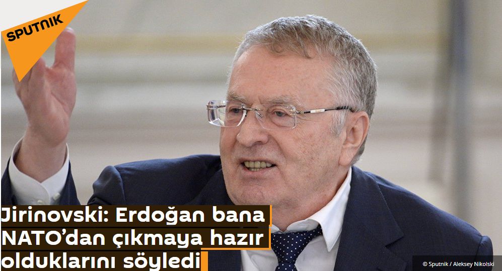 Jirinovski: Erdoğan bana NATO’dan çıkmaya hazır olduklarını söyledi
