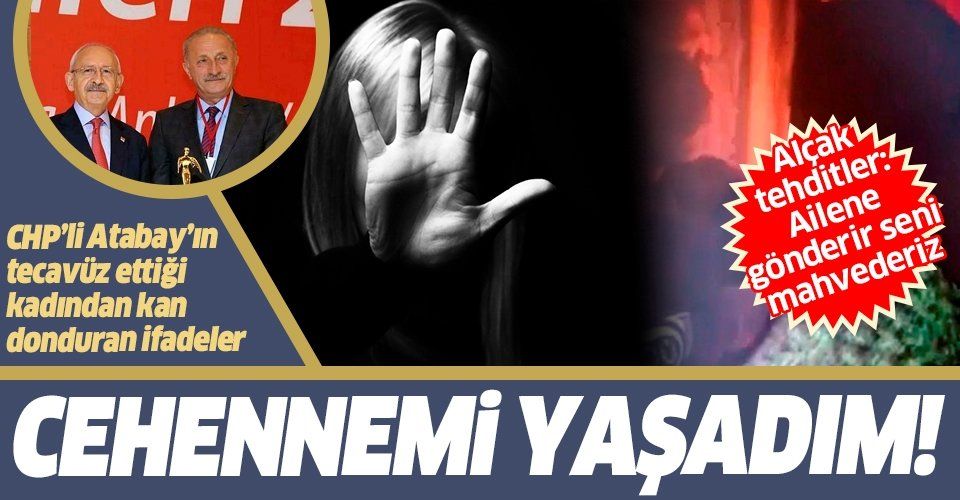 Son dakika: CHP'li Deniz Atabay’ın tecavüz ettiği kadının ifadesi ortaya çıktı: İki ay boyunca cehennemi yaşadım