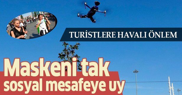 Taksim polisi drone'la, maske ve sosyal mesafeye uymaları için turistleri uyardı
