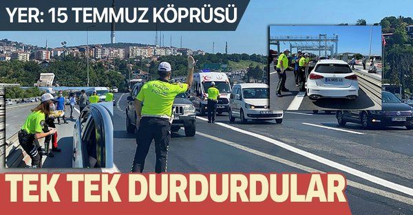 15 Temmuz Köprüsü'nde trafik polisleri araçları tek tek durdurdu!