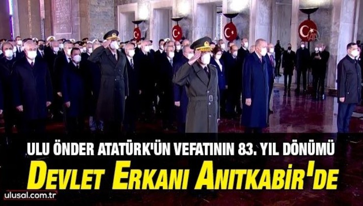 Mustafa Kemal Atatürk'ün vefatının 83. yıl dönümünde devlet erkanı Anıtkabir'de