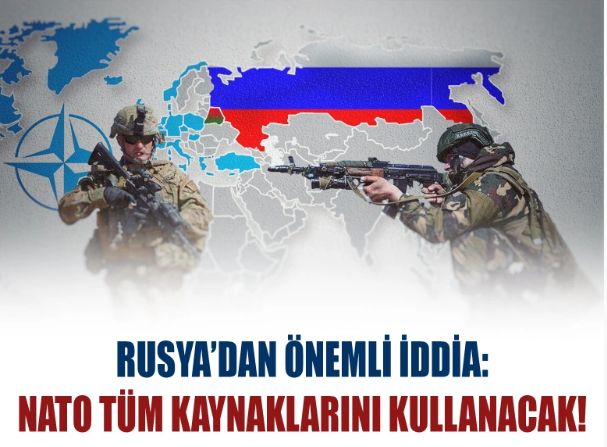 Rus Dışişleri: NATO, operasyonda Rusya’nın başarısını önlemek için tüm kaynaklarını kullanacak