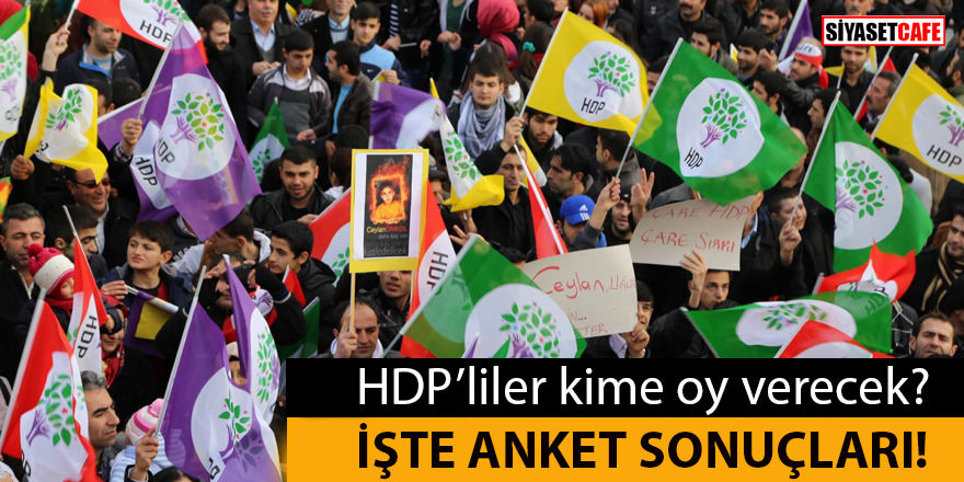 HDP'liler kime oy verecek? İşte anket sonuçları...