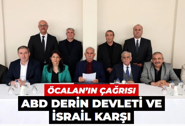 Öcalan’ın çağrısı: ABD derin devleti ve İsrail karşı