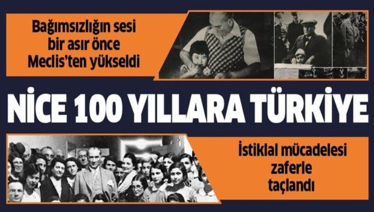 Bağımsızlığımızın sesi tam 100 yıl önce Gazi Mustafa Kemal Atatürk’ün öncülüğünde kurulan Meclis’ten yükseldi