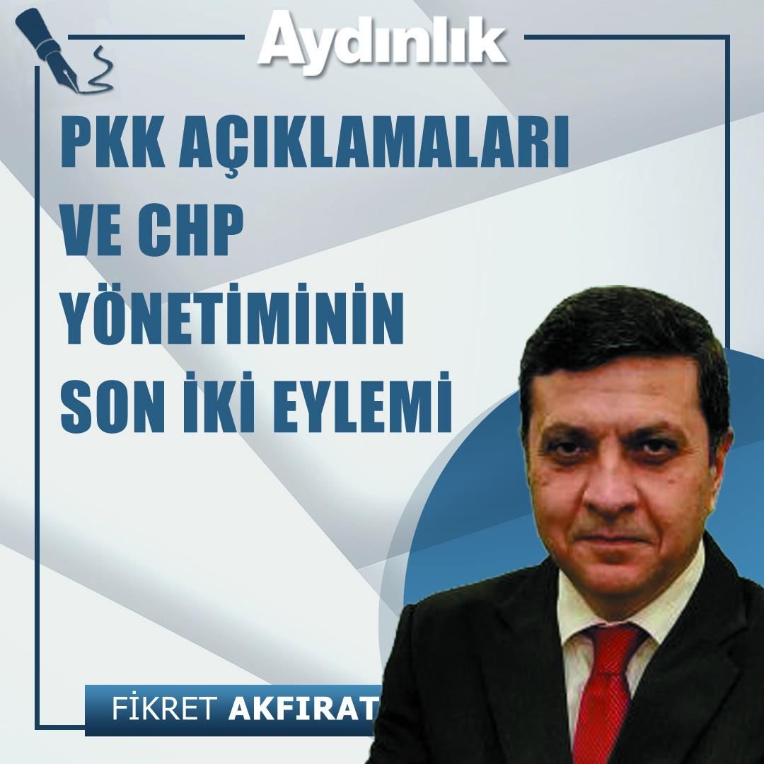 PKK açıklamaları ve CHP yönetiminin son iki eylemi
