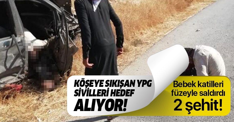 YPG sivillere füzeyle saldırdı: 2 şehit!.
