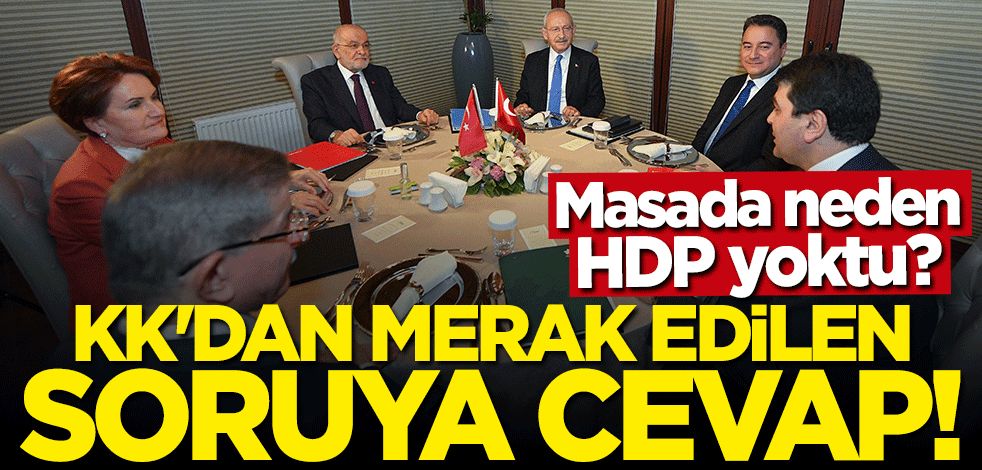 Masada neden HDP yoktu? Kılıçdaroğlu'ndan merak edilen soruya cevap