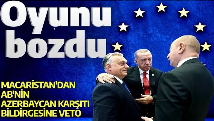 Macaristan'dan AB'nin Azerbaycan karşıtı bildirgesine veto