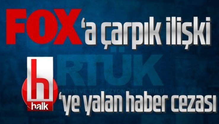 RTÜK'ten FOX'a çarpık ilişki Halk TV'ye yalan haber cezası