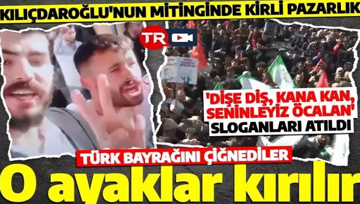 Böyle skandal görülmedi! Kılıçdaroğlu'nun mitinginden Türk bayrağını çiğnediler!