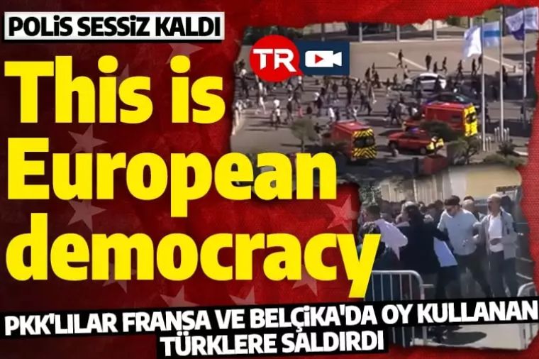 PKK'lılar Belçika ve Fransa'da oy kullanan Türklere saldırdı! Polis sadece izledi!