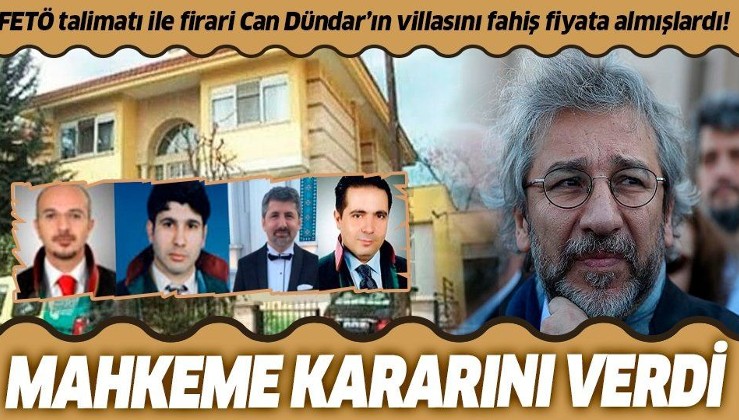 İhanet manşetine karşılık firari Can Dündar’ın villasını FETÖ talimatı ile alan avukatlara ceza