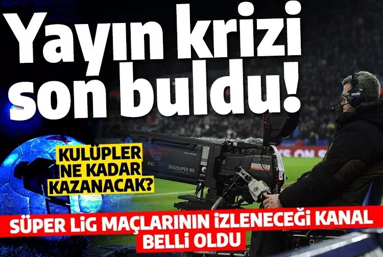 Süper Lig yayın ihalesi sona erdi! Yeni sezon maçlarının yayınlanacağı kanal belli oldu