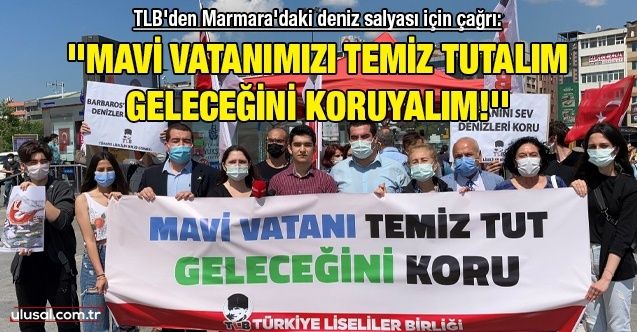 TLB'den Marmara'daki deniz salyası için çağrı: ''Mavi Vatanımızı temiz tutalım, geleceğini koruyalım!''