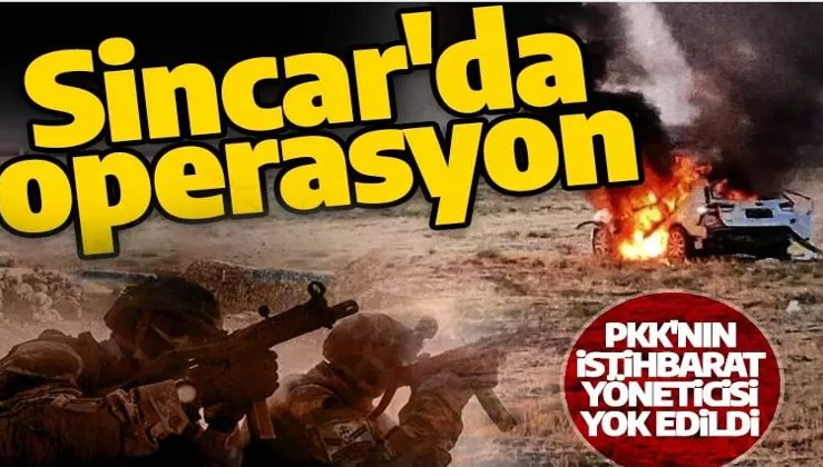 MİT'ten Sincar'da nokta operasyon! PKK'nın sözde istihbarat yöneticisi imha edildi