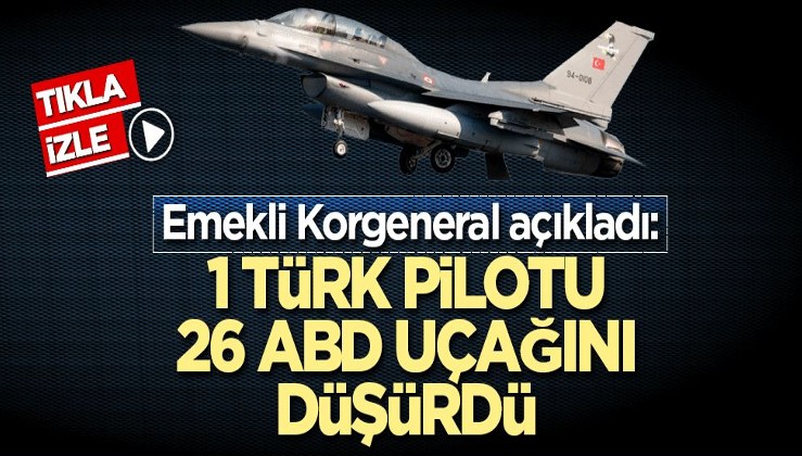 Emekli Korgeneral açıkladı: 1 Türk pilotu 26 ABD uçağını düşürdü