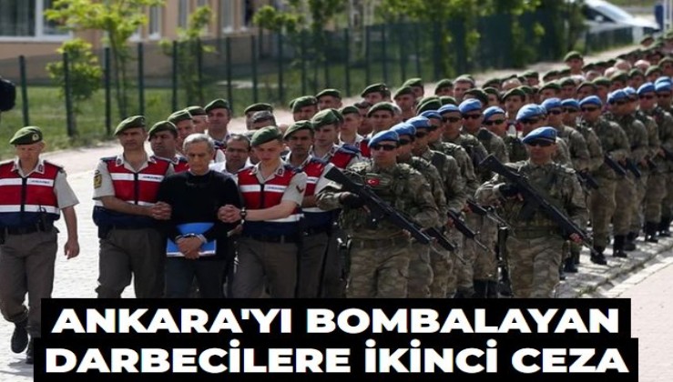 Ankara'yı bombalayan darbecilere ikinci ceza