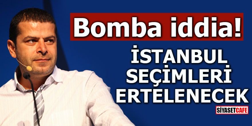 Bomba iddia İstanbul seçimleri ertelenecek
