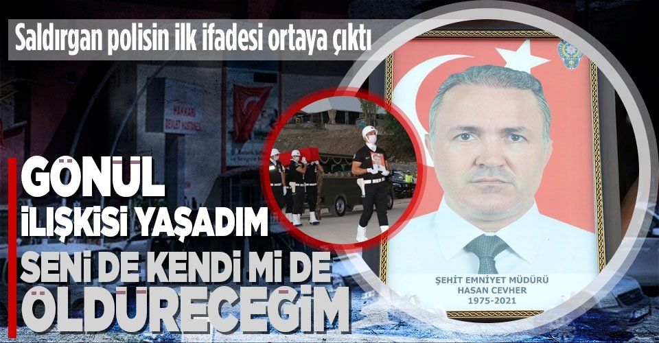 Hasan Cevher'i şehit eden polis memuru Nasuh Çulcu'nun ifadesi ortaya çıktı: Gönül ilişkisi yaşadım...