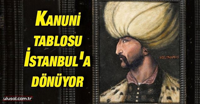 Kanuni tablosu İstanbul'a dönüyor