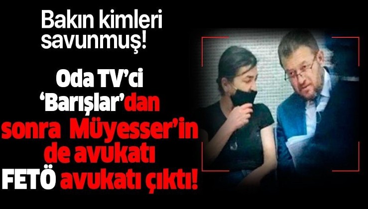 Oda TV Haber Müdürü Müyesser Yıldız’ın avukatı Erhan Tokatlı FETÖ’cülerin avukatı çıktı!