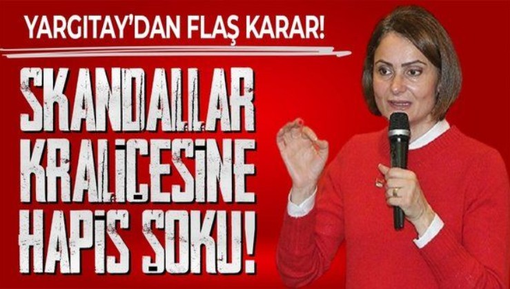 Son dakika: Yargıtay’dan flaş Canan Kaftancıoğlu kararı!