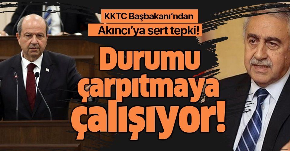 KKTC Başbakanı Ersin Tatar'dan Mustafa Akıncı'ya sert tepki!.