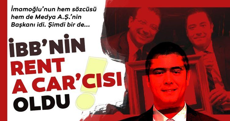 3 MAAŞ ALACAK! İmamoğlu'nun sözcüsü Murat Ongun, İBB'nin rent a car'cısı oldu