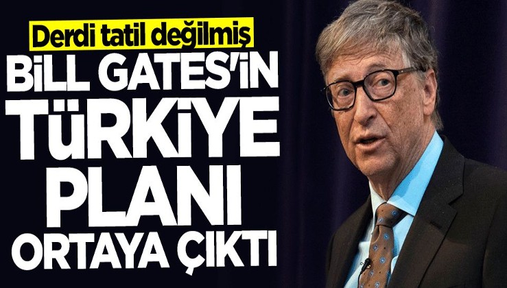 Günlerdir Bodrum'daydı... Bill Gates'in Türkiye planı ortaya çıktı