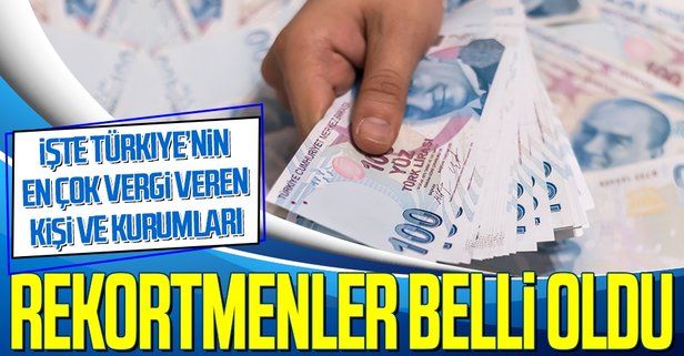 SON DAKİKA! Türkiye'nin 2019 yılı gelir ve kurumlar vergisi rekortmenleri belli oldu