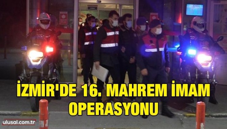 İzmir'de 16. Mahrem İmam Operasyonu
