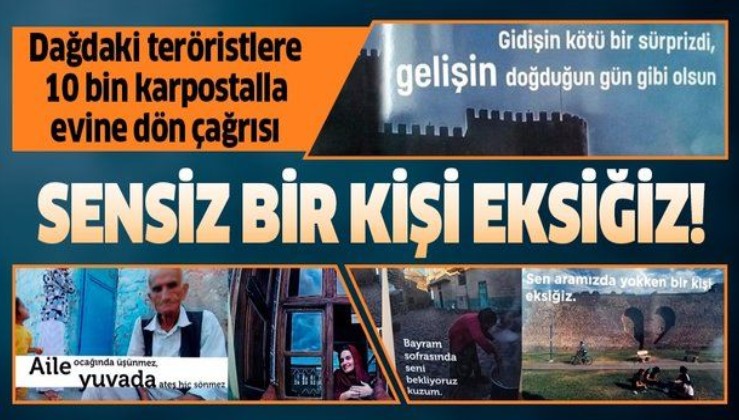SON DAKİKA: 320 PKK'lı teröriste 10 bin kartpostalla çağrı: Sensiz bir eksiğiz yerin ailenin yanı