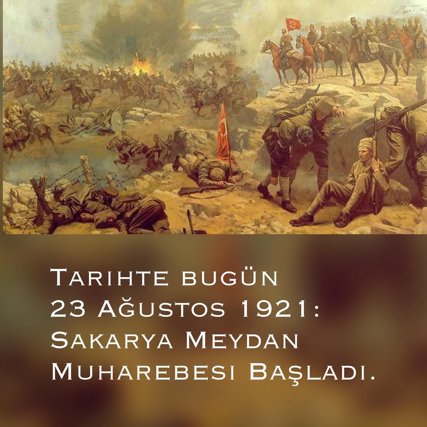 23 Ağustos 1921: Sakarya Meydan Muharebesi Başladı.