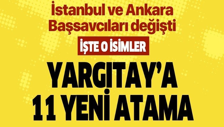 HSK İrfan Fidan ve Yüksel Kocaman'ın aralarında bulunduğu 11 hakim ve savcıyı Yargıtay'a üye seçti (İstanbul ve Ankara Başsavcıları değişti)