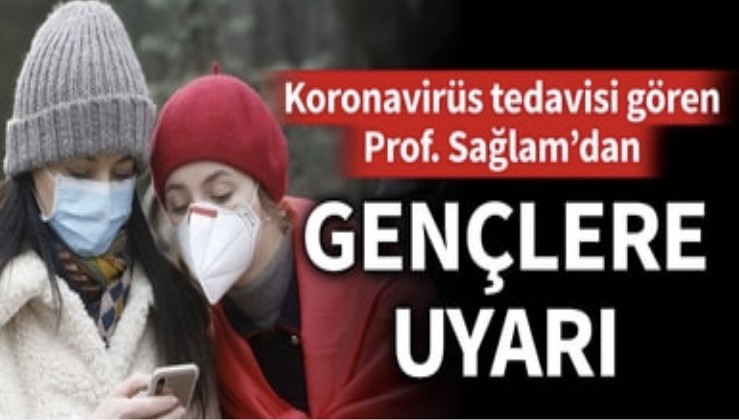 Koronavirüs tedavisi gören Prof. Dr. Hasan Salih Sağlam’dan gençlere uyarı