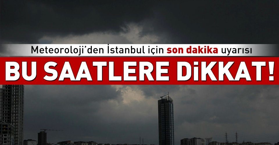 Son dakika: Meteoroloji İstanbul için uyardı! Bugün İstanbul'da hava nasıl olacak? 7 Eylül Cuma hava durumu.
