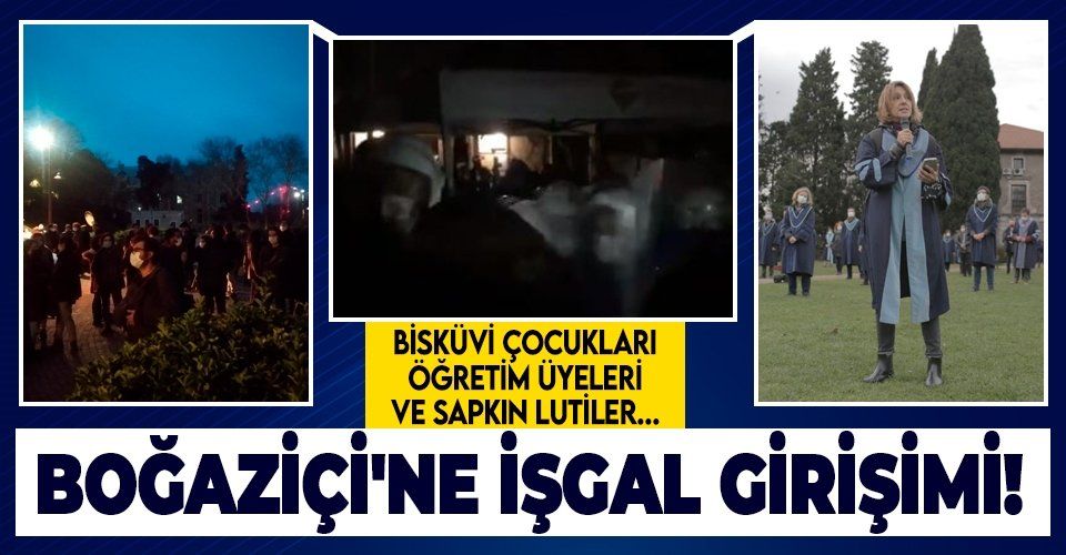 Son dakika: Provokatörlerden Boğaziçi Üniversitesi’ne işgal girişimi