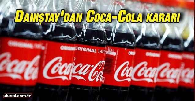 Danıştay'dan CocaCola kararı