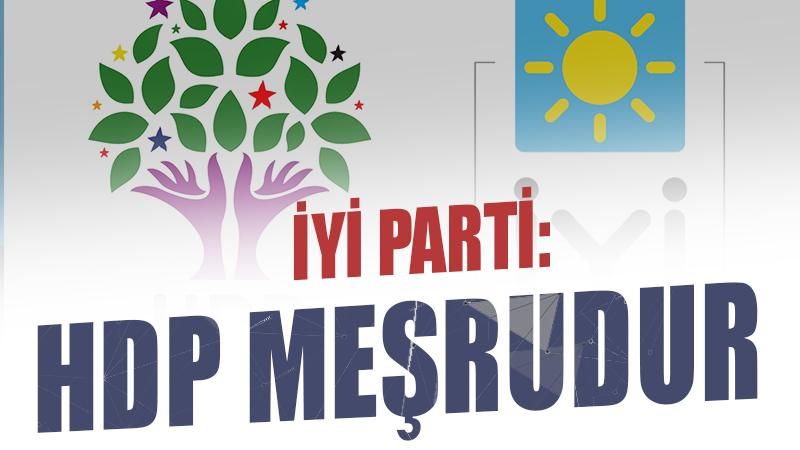 İYİ Parti: HDP meşrudur